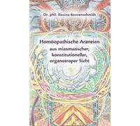 Homöopathische Arzneien aus miasmatischer, konstitutioneller, organotroper Sicht