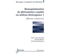 Homogénéisation de phénomènes couplés en milieux hétérogènes 1 : diffusion et dispersion - Christian GEINDREAU - Hermes Science Publications - broché - Livre