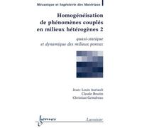 Homogénéisation de phénomènes couplés en milieux hétérogènes 2 : quasi-statique et dynamique des milieux poreux - Christian GEINDREAU - Hermes Science Publications - broché - Livre