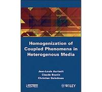 Homogenization of Coupled Phenomena in Heterogenous Media Christian Geindreau, Claude Boutin, Jean-louis Auriault (Auteur)