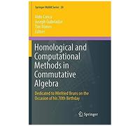 Homological And Computational Methods In Commutative Algebra