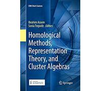 Homological Methods, Representation Theory, And Cluster Algebras