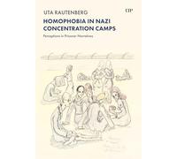 Homophobia in Nazi Concentration Camps: Perceptions in Prisoner Narratives