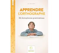 Homophones grammaticaux, méthode d'orthographe volume III