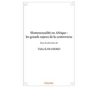 Homosexualité en Afrique : les grands enjeux de la controverse