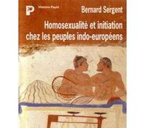 Homosexualité et initiation chez les peuples indo-européens Bernard Sergent (Auteur)