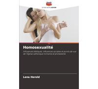 Homosexualité: Influences bibliques, influences sociales et points de vue de l'Église catholique romaine et protestante