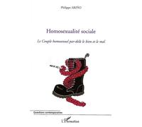 Homosexualité sociale Le couple homosexuel par-delà le bien et le mal - Philippe Arino - L'harmattan - broché - Essai