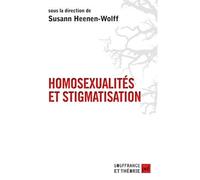 Homosexualités et stigmatisation Bisexualité, homosexualité, homoparentalité. Nouvelles approches - Susann Heenen-Wolff - Puf - broché - Essai