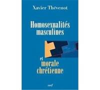 HOMOSEXUALITES MASCULINES ET MORALE CHRETIENNE THEVENOT. XAVIER (Auteur)