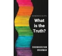 Homosexuality: What Is The Truth? Paperback Book By Chukwugoziam Onianwah