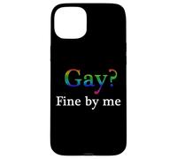 Homosexuel ? Fine by Me, Une alliée LGBTQ Queer pour la Gay Pride Alliance Coque pour iPhone 15 Plus