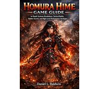 Homura Hime Game Guide: In-Depth Systems Breakdown, Tactical Builds, Hidden Secrets, and High-Level Performance Strategies