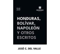 Honduras, Bolívar, Napoleón Y Otros Escritos Paperback Book By José Cecilio Del Valle