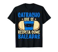 Honduras Catracho Que Se Respeta Se Come Su Baleada Con Todo T-Shirt