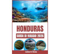 HONDURAS GUIDA DI VIAGGIO 2026: Un viaggio nel cuore della bellezza e della cultura incontaminata dell'America Centrale