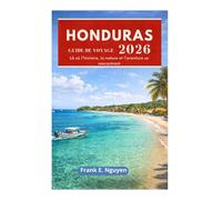 HONDURAS GUIDE DE VOYAGE 2026: Là où l'histoire, la nature et l'aventure se rencontrent