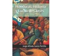 Honduras: Historia Y Lucha De Clases (Spanish Edition)