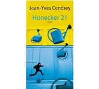 Jean-Yves Cendrey – Honecker 21 – Roman – Broché