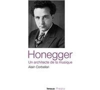 Honegger, un architecte de la musique Alain Corbellari (Auteur)