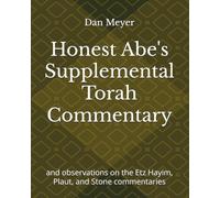 Honest Abe's Supplemental Torah Commentary: and observations on the Etz Hayim, Plaut, and Stone commentaries