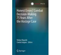 Honest Errors? Combat Decision-Making 75 Years After The Hostage Case