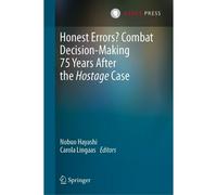 Honest Errors? Combat Decision-Making 75 Years After The Hostage Case