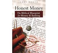 Honest Money: The Biblical Blueprint for Money and Banking