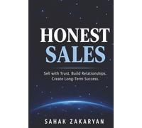 Honest Sales: Get New Customers, Make More Money, and Stand Out from the Crowd by Selling with Trust, Not Pressure
