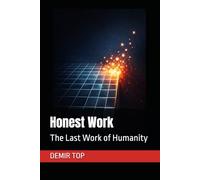 Honest Work: The Last Work of Humanity