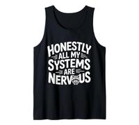 Honestly All My Systems are Nervous Chaotic Mood - Débardeur