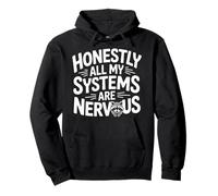 Honestly All My Systems are Nervous Chaotic Mood - Sweat à Capuche