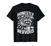 Honestly All My Systems are Nervous Humeur chaotique |- T-Shirt