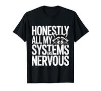 Honestly All My Systems are Nervous Humeur chaotique - T-Shirt Graphique avec Valeur