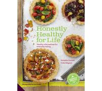 Honestly Healthy for Life: Eat with your body in mind, the alkaline way - forever