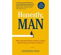 Honestly, Man Why masculinity feels confusing, shame doesn't help and what to do about it - Andrew Pain - Auto-Édition - ebook (ePub) - Livre