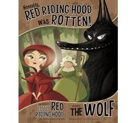 Honestly, Red Riding Hood Was Rotten!: The Story of Little Red Riding Hood As Told by The Wolf