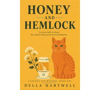 Honey and Hemlock: In A Town Built On Honey, The Sweetest Thing Can Be The Most Dangerous.