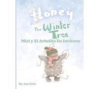 Honey And The Winter Tree & Miel Y El Arbolito De Invierno (Honey & Miel)