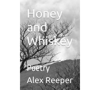 Honey and Whiskey: Poetry