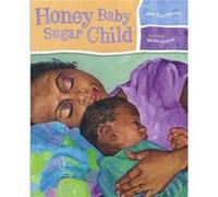 Honey Baby Sugar Child by Alice Faye Duncan Alice Faye Duncan (Auteur)