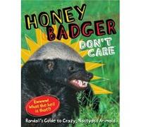 Honey Badger Don't Care: Randall's Guide to Crazy, Nastyass Animals Randall Randall (Auteur)