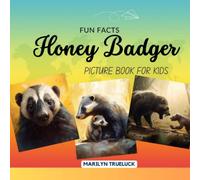 Honey Badger Fun Facts Picture Book for Kids: 100 Mind-Blowing Educational Facts You Probably Didn't Know About This Amazing Animal for Children