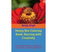 Honey Bee Coloring Book: Buzzing with Creativity: Intricate Bee Designs for Relaxation, Mindfulness, and Artistic Expression