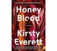Honey Blood A pulsating electric memoir like nothing youve read before - Kirsty Everett - HarperCollins Publishers Australia Pty Ltd - Livre en Anglais - Kirsty EverettKirsty Everett (Auteur)