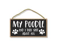 Honey Dew Gifts, Panneau mural humoristique « My Caniche and I Talk Shit About You » - 25,4 x 12,7 cm - Pour la maison, caniche, caniche, caniche, décoration de pancarte chien, caniche