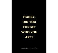 Honey, Did You Forget Who You Are?