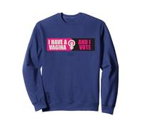 Honey Don’t! I Have A Vagina and I Vote Sweatshirt