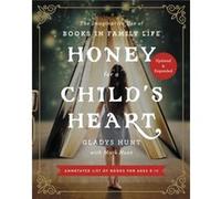 Honey for a Childs Heart Updated and Expanded by Gladys Hunt Gladys Hunt (Auteur)
