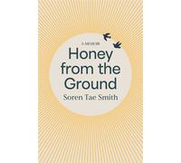Honey from the Ground - Soren Tae Smith - Melbourne University Publishing - ebook (ePub) - Livre